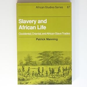 Slavery and African Life: Occidental, Oriental, and African Slave Trades: 67 (African Studies, Se...