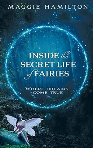 Bild des Verkufers fr Inside the Secret Life of Fairies: Where Dreams Come True zum Verkauf von WeBuyBooks