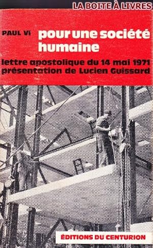 Bild des Verkufers fr POUR UNE SOCIETE HUMAINE LETTRE APOSTOLIQUE DU 14 MAI 1971 PRESENTATION DE LUCIEN GUISSARD zum Verkauf von Ammareal