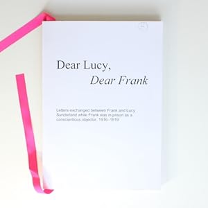 Dear Lucy, Dear Frank: Letters Exchanged between Frank and Lucy Sunderland while Frank was in pri...