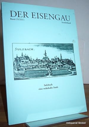 Der Eisengau. Band 35/2011 (Sonderband): Sulzbach, eine wehrhafte Stadt.