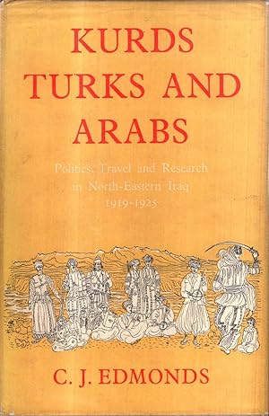 Imagen del vendedor de Kurds, Turks and Arabs : Politics, Travel and research in North-Eastern Iraq 1919 - 1925 a la venta por High Street Books