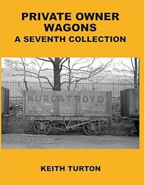 Private Owner Wagons : A Seventh Collection