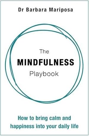 Bild des Verkufers fr The Mindfulness Playbook: How to Bring Calm and Happiness into Your Daily Life zum Verkauf von WeBuyBooks