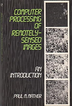 Imagen del vendedor de Computer Processing of Remotely"Sensed Images: An Introduction a la venta por WeBuyBooks