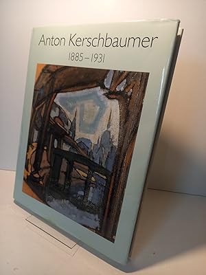 Imagen del vendedor de Anton Kerschbaumer : 1885 - 1931. Mit einem Beitrag von Markus Ewel. a la venta por Antiquariat Langguth - lesenhilft