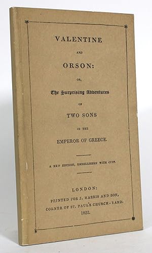 Valentine and Orson: or, The Surprising Adventures of Two Sons of the Emperor of Greece