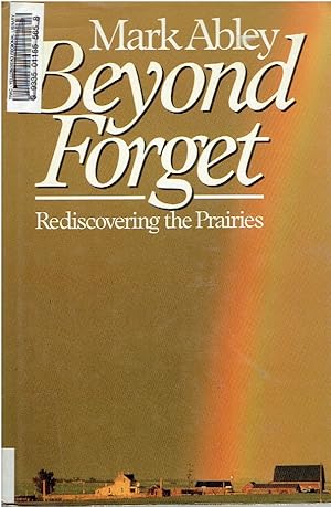 Immagine del venditore per Beyond Forget Rediscovering the Prairies venduto da Threescore Years and Ten