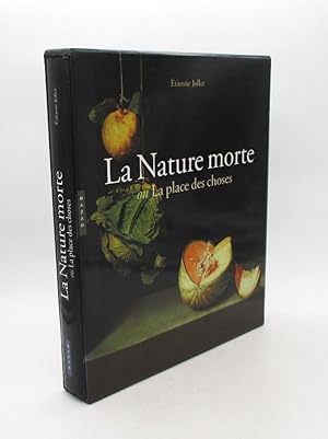 Seller image for La Nature morte ou La Place des choses - L'Objet et son lieu dans l'art occidental for sale by L'Ancienne Librairie