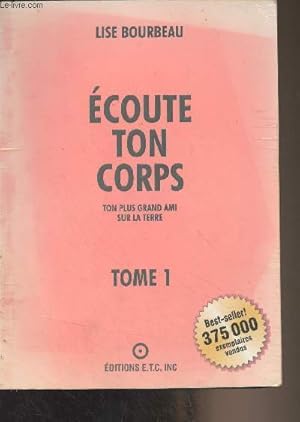 Bild des Verkufers fr Ecoute ton corps, ton plus grand ami sur la terre - Tome 1 zum Verkauf von Le-Livre