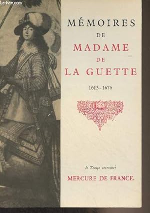 Seller image for Mmoires de Madame de La Guette, crits par elle-mme - "Le temps retrouv" - XXXV for sale by Le-Livre
