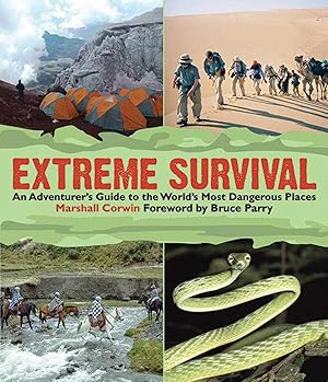 Bild des Verkufers fr Extreme Survival: An Adventurer\ s Guide to the World\ s Most Dangerous Places zum Verkauf von moluna
