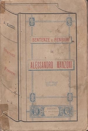 Sentenze e pensieri di Alessandro Manzoni / raccolti da' suoi scritti e ordinati dal prof. Giusep...