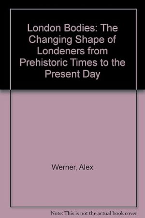 Bild des Verkufers fr London Bodies: The Changing Shape of Londeners from Prehistoric Times to the Present Day zum Verkauf von WeBuyBooks