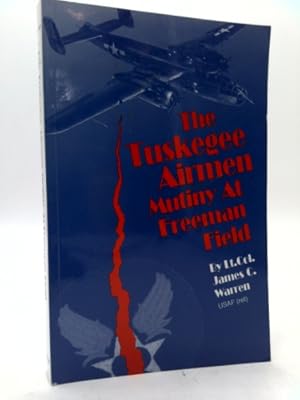 Image du vendeur pour The Tuskegee Airmen Mutiny at Freeman Field mis en vente par ThriftBooksVintage