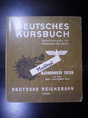Deutsches Kursbuch. Gesamtausgabe der Reichsbahn-Kursbücher. Sommer 1939, gültig vom 15. Mai bis ...