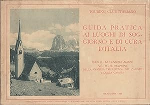 Guida Pratica ai Luoghi di Soggiorno e di Cura d'Italia. Parte II: Le Stazioni Alpine. Vol. II. S...