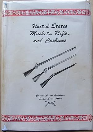 Seller image for United States Muskets, Rifles and Carbines for sale by John Simmer Gun Books +