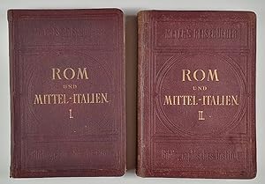 Rom und Mittel-Italien. Erster Band: Mittel-Italien und die römische Campagna und zweiter Band: Rom.