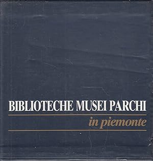 Seller image for BIBLIOTECHE MUSEI PARCHI IN PIEMONTE for sale by Laboratorio del libro