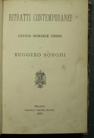 Ritratti contemporanei - Cavour Bismarck Thiers