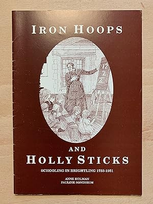 Seller image for Iron Hoops and Holly Sticks: Schooling in Brightling 1733-1951 for sale by Neo Books