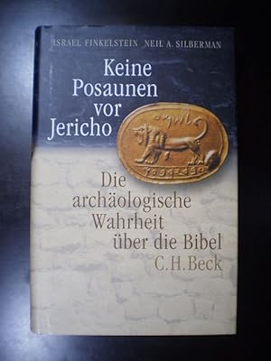 Keine Posaunen vor Jericho. Die archäologische Wahrheit über die Bibel