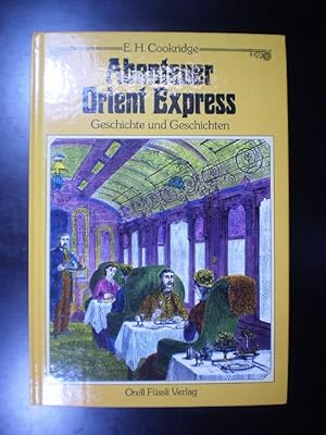 Abenteuer Orient Express. Geschichte und Geschichten