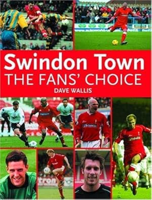 Seller image for Swindon Town Football Club: The Fans' Choice for sale by WeBuyBooks