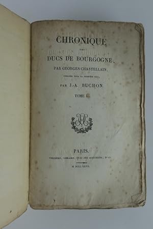 Seller image for Chronique des Ducs de Bourgogne. Publies pour la premire fois par J.-A. Buchon. Tome 1 et 2. for sale by Librairie Christian Chaboud