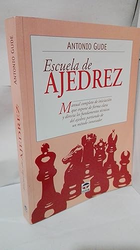 Seller image for ESCUELA DE AJEDREZ MANUAL COMPLETO DE INICIACION QUE EXPONE DE FORMA CLARA Y DIRECTA LOS FUNDAMENTOS TECNICOS DEL AJEDREZ PARTIENDO DE UN METODO INNOVADOR for sale by LIBRERIA  SANZ