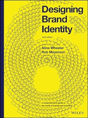 Immagine del venditore per Designing Brand Identity: A Comprehensive Guide to the World of Brands and Branding by Wheeler, Alina, Meyerson, Rob [Hardcover ] venduto da booksXpress