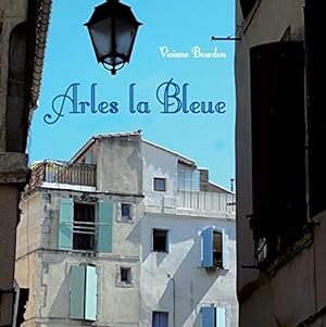 Seller image for Arles la Bleue for sale by Dmons et Merveilles