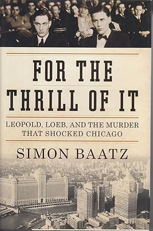 Imagen del vendedor de For the Thrill of It: Leopold, Loeb, and the Murder That Shocked Chicago a la venta por Robinson Street Books, IOBA