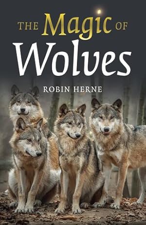 Bild des Verkufers fr The Magic of Wolves by Herne, Robin [Paperback ] zum Verkauf von booksXpress