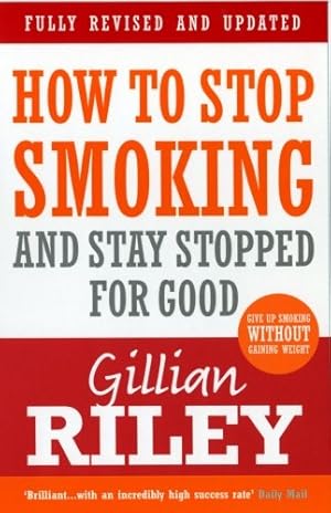 Seller image for How To Stop Smoking And Stay Stopped For Good: fully revised and updated for sale by WeBuyBooks