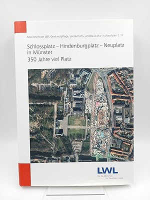 Bild des Verkufers fr Schlossplatz - Hindenburgplatz - Neuplatz in Mnster 350 Jahre viel Platz (Arbeitsheft der LWL-Denkmalpflege, Landschafts- und Baukultur in Westfalen, 11) zum Verkauf von Antiquariat Smock