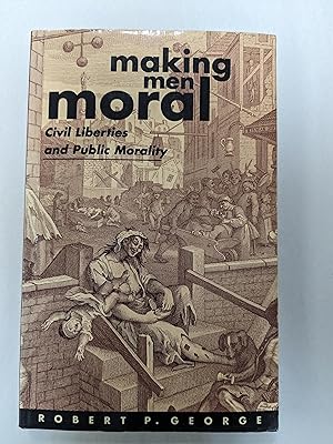 Making Men Moral: Civil Liberties and Public Morality