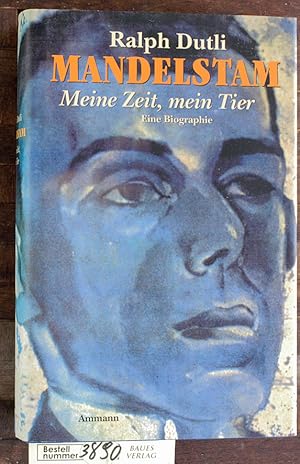 Meine Zeit, mein Tier Ossip Mandelstam ; eine Biographie