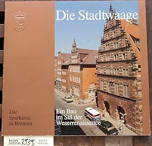 Seller image for Die Stadtwaage Ein Bauu im Stil der Weserrenaissance for sale by Baues Verlag Rainer Baues 