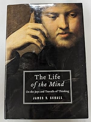 The Life of the Mind: On the Joys and the Travails of Thinking