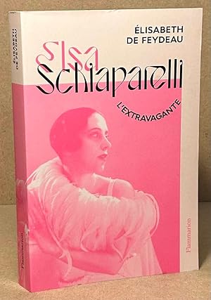 Immagine del venditore per Elsa Schiaparelli _ L'Extravagante venduto da San Francisco Book Company