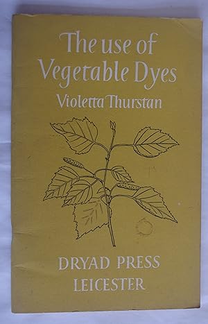 Bild des Verkufers fr The Use of Vegetable Dyes zum Verkauf von Dr Martin Hemingway (Books)