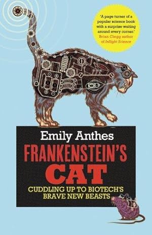 Immagine del venditore per Frankenstein's Cat: Cuddling Up to Biotech's Brave New Beasts venduto da WeBuyBooks