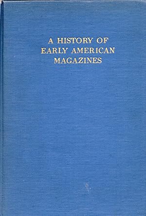 Imagen del vendedor de A History of Early American Magazines, 1741-1789 a la venta por Sutton Books