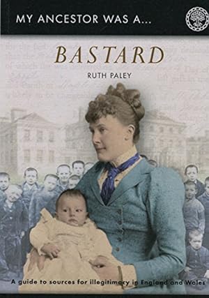 Seller image for My Ancestor Was a Bastard: A Family Historian's Guide to Sources for Illegitimacy in England and Wales for sale by WeBuyBooks