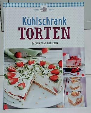 KühlschrankTORTEN : Backen ohne Backofen.