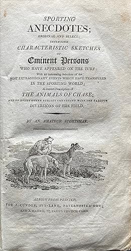 Sporting Anecdotes; original and sleect; including Characteristic Sketches of Eminent Persons who...