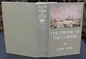 The Cruise Of The Corwin Journal of the Arctic Expedition of 1891 in search of De Long and the Je...