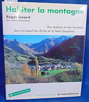 Habiter La Montagne. Des maisons et des hommes dans le massif des écrins et le haut-dauphiné